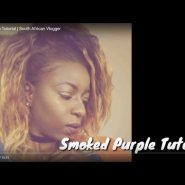 Smoked Purple Tutorial | South African Vlogger