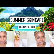 Summer Skincare | Beauty Bulletin